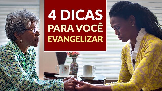 4 Dicas para você evangelizar
